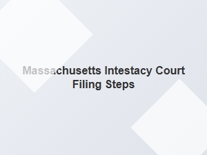 Massachusetts Intestacy Court Filing Steps