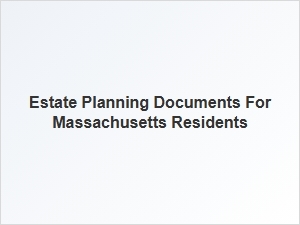 Estate Planning Documents Checklist for Massachusetts Residents