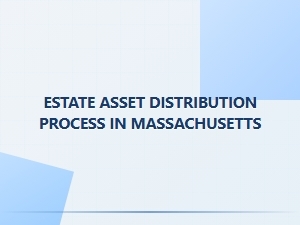 Estate Asset Distribution Process in Massachusetts