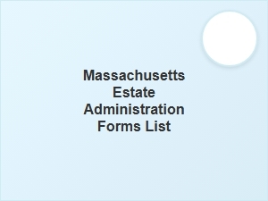 Massachusetts Estate Administration Forms List